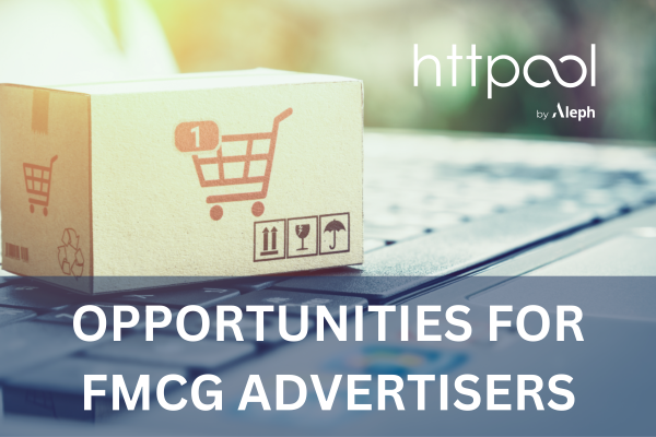 A new decade of opportunities for FMCG advertisers